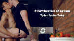 [OF] STRAWBERRIES & CREAM – TYLER WU FUCKS TOBY